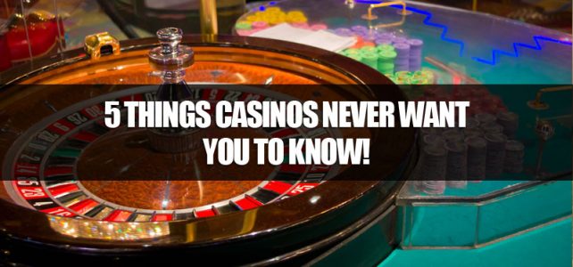 5 Things Casinos Never Want You To Know!